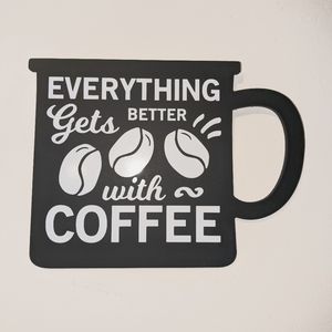 Kitchen Sign Coffee Bar "Everything Gets Better With Coffee" 9" x 12"
